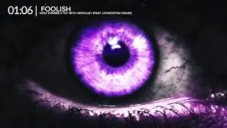Foolish - High Zombie x YLY with Woolley (feat. Livingston Crain)