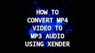 How to convert MP4 VIDEO to MP3 AUDIO using XENDER