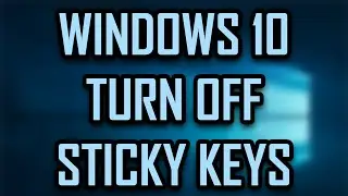 WINDOWS 10 - HOW TO TURN OFF STICKY KEYS [2025]