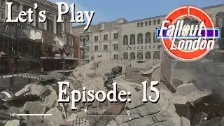 Let's Play Fallout London: Episode 15