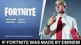 IF FORTNITE WAS MADE BY EMINEM