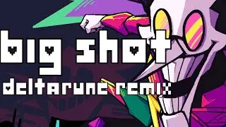 Big Shot - Deltarune Remix V2