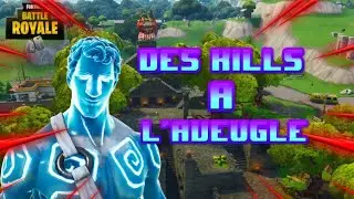 Je fais des kills a l'aveuglette (nv mode)