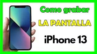 Como grabar la pantalla de tu iPhone 13 (Grabadora de Pantalla iPhone 13)