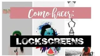 Como hacer un lockscreen {TUTORIAL} || 🍉