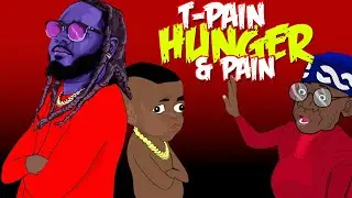 Tinubu & T-Pain || Hunger and Pain