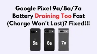 Google Pixel 9a/8a/7a Battery Draining Too Fast (Charge Won't Last)? Fixed!!!