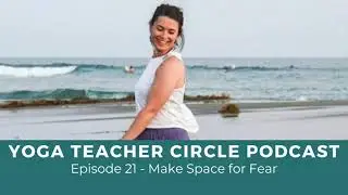 Episode 21 - Make Space for Fear