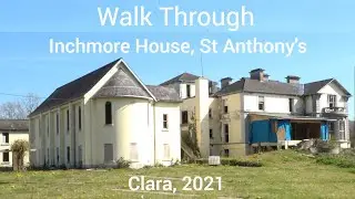 Walk through Inchmore House, St Anthony's Clara, 2021