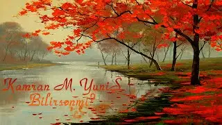 Kamran M. YuniS - Bilirsənmi?