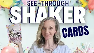 MUST Try Technique - See-Through Shaker Cards
