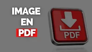 Convertir une Image / Photo en PDF sur son PC [SIMPLE & RAPIDE]