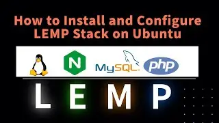 Effortless LEMP Stack Setup: Complete Installation and Configuration Guide for Ubuntu