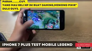Iphone 7 Plus Test Game Mobile Legend / Parah, Cuman Gede Layarnya / Performa mending si Kecil !!!!!