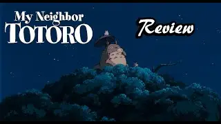 Movie Historian Review/Backstory: My Neighbor Totoro (1988)