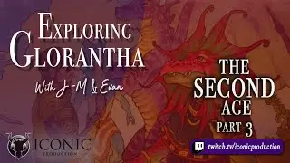 Exploring Glorantha - Episode 35: The Second Age - Part 3 - The Glittering Empires