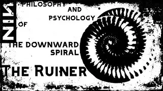 The Philosophy of Nine Inch Nails - The Ruiner (The Downward Spiral)