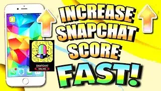 How To INCREASE SNAPCHAT SCORE FAST! *2017 NEW HACK* (Increase Snap Score FAST)