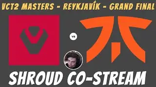 Shroud Co-Stream • SEN v FNC  • VCT 2021: Stage 2 Masters • Reykjavík • Grand Final