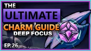 CHARM DEEP DIVE EP.26: Deep Focus - [Hollow Knight]