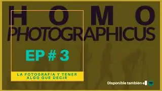 ¿Tener algo que decir? 🤷🏻‍♂️🤷🏼‍♀️ HOMOPHOTOGRAPHICUS  📷🎙️  👉 EP #️⃣3️⃣  👈