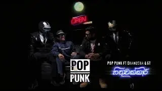 Pop Punk - Hithuwakkari (feat. Dhanusha & GT)