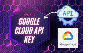 Google API Key - Restrict Google Cloud API Key