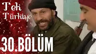 Tek Türkiye 30.Bölüm İzle