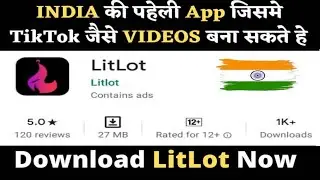100% Indian || Tiktok की जगह LitLot App Use करें। Create short Video Like Tiktok... 