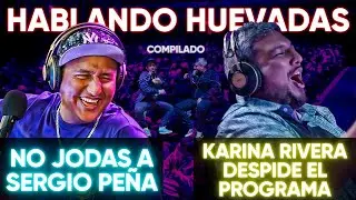 HABLANDO HUEVADAS - Especial PreTemporada [NO JODAS A SERGIO PEÑA/KARINA RIVERA DESPIDE EL PROGRAMA]
