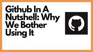 Github In A Nutshell: Why It's Useful and Why We Use It