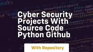 cyber security projects with source code python github