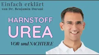 Harnstoff UREA in der Dermatologie, Vor- und Nachteile, Einfach erklärt von Dr. Benjamin Durani