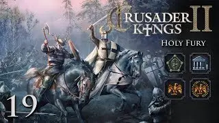 Crusader Kings 2: Holy Fury — Part 19 - Claiming Another Kingdom