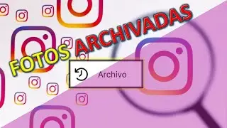 how to see and recover the ARCHIVED photos of INSTAGRAM (2019)