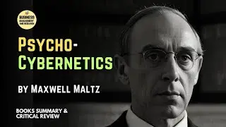 Psycho Cybernetics by Maxwell Maltz | Book Summary and Analysis | BMResearch
