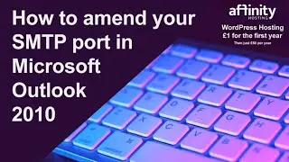 How to amend your SMTP port in Microsoft Outlook 2010