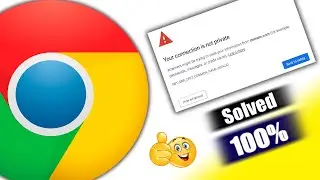your connection is not private google chrome || connection is not private fix error in Google Chrome