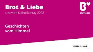 Brot & Liebe Live vom Katholikentag 2022 in Stuttgart