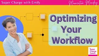 How to Optimize Your Workflow: Tips for Clarity, Efficiency, and Flow | TheSuperChargeClub.com