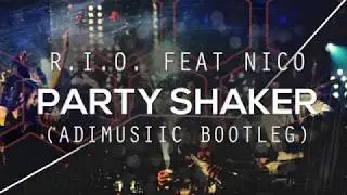 R.I.O. feat. Nicco - Party Shaker (ADIMUSIIC BOOTLEG)