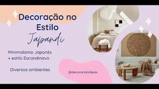 Decoração Estilo Japandi - Minimalismo Japonês e Estilo Escandinavo juntos!!!!