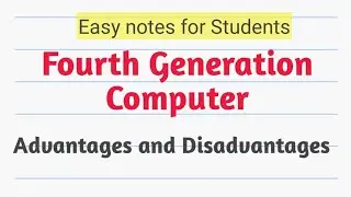 Advantages and Disadvantages of Fourth Generation Computer.