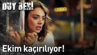 Duy Beni 11. Bölüm - Ekim Kaçırılıyor!