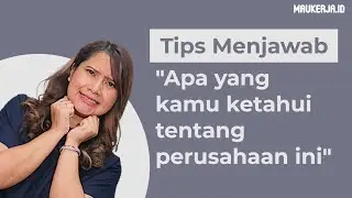 Cara Menjawab Pertanyaan "Apa yang kamu ketahui tentang perusahaan ini?" - Tips Interview Kerja