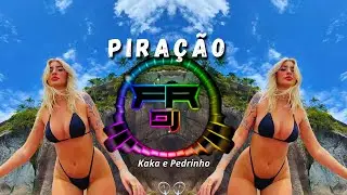 Piração - Kaka e Pedrinho (FR DJ)