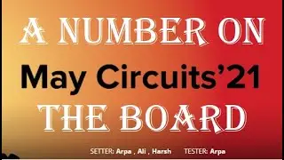 HACKEREARTH MAY CIRCUITS'21 (Problem-4 A NUMBER ON BOARD) || Explanation