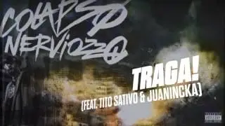 06 | Traga! Feat. Tito Sativo & Juanincka | COLAPSO NERVIOZZO
