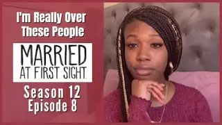 Married At First Sight Review | Season 12 Ep. 8 | Face To Face