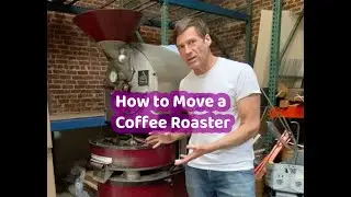 How to Move a Coffee Roaster (like a Probat etc)